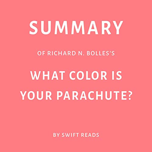 Book Cover Summary of Richard N. Bolles’s What Color Is Your Parachute? by Swift Reads