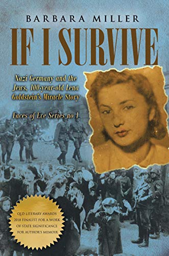 Book Cover If I Survive: Nazi Germany and the Jews, 100-Year Old Lena Goldstein's Miracle Story (Faces of Eve Book 1)