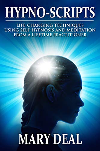 Book Cover Hypno-Scripts: Life-Changing Techniques Using Self-Hypnosis And Meditation From A Lifetime Practitioner