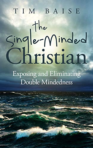 Book Cover The Single-Minded Christian: Exposing and Eliminating Double-Mindedness in the Christian Life