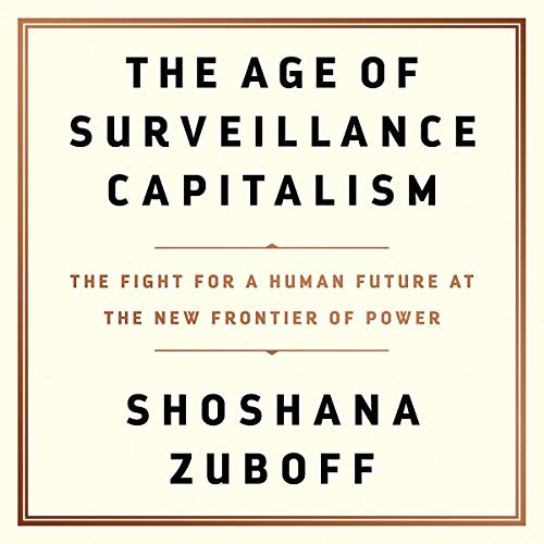 Book Cover The Age of Surveillance Capitalism: The Fight for a Human Future at the New Frontier of Power