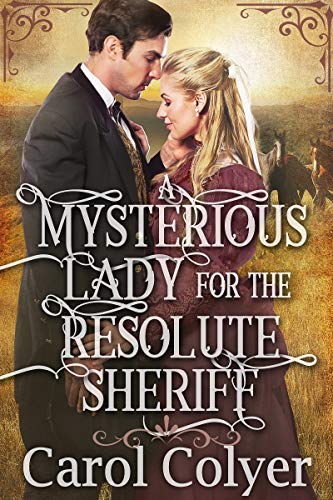 Book Cover A Mysterious Lady for the Resolute Sheriff: A Historical Western Romance Book