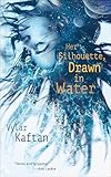 Her Silhouette, Drawn in Water