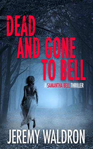 Book Cover DEAD AND GONE TO BELL (A Samantha Bell Crime Thriller Book 1)