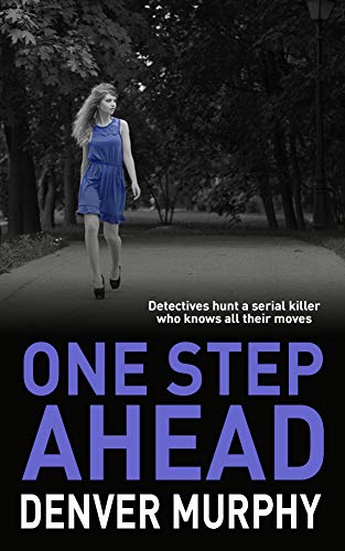 Book Cover ONE STEP AHEAD: detectives hunt a serial killer who knows all their moves (The DSI Jeffrey Brandt Murders Trilogy Book 1)