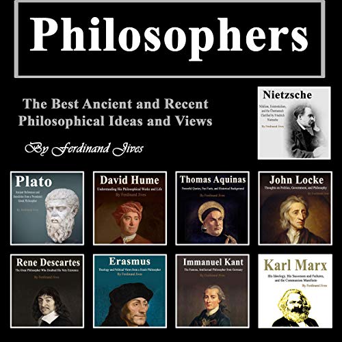 Philosophers: The Best Ancient and Recent Philosophical Ideas and Views