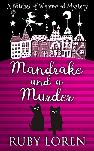 Mandrake and a Murder: Mystery (The Witches of Wormwood Mysteries Book 1)