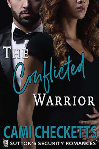The Conflicted Warrior: Sutton's Security Romances (A Quinn Family Romance)
