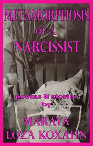 Metamorphosis of a Narcissist: A Collection of Poems