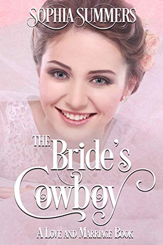 The Bride's Cowboy (A Love and Marriage Book Book 2)