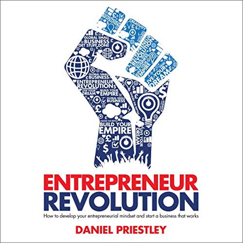 Entrepreneur Revolution: How to Develop Your Entrepreneurial Mindset and Start a Business That Works