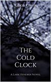 The Cold Clock: A Lark Hendrix Novel (The Clockmaker Series Book 2)