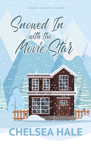 Snowed In with the Movie Star: Clean Contemporary Romance (A Falling for You Clean Billionaire Romance Book 4)