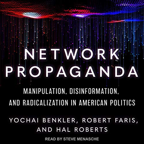 Book Cover Network Propaganda: Manipulation, Disinformation, and Radicalization in American Politics