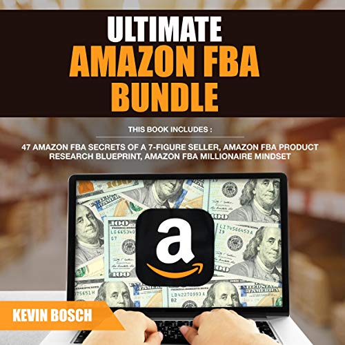Ultimate Amazon FBA Bundle: Forty-seven Amazon FBA Secrets of a 7 Figure Seller, Amazon FBA Product Research Blueprint, Amazon FBA Millionaire Mindset
