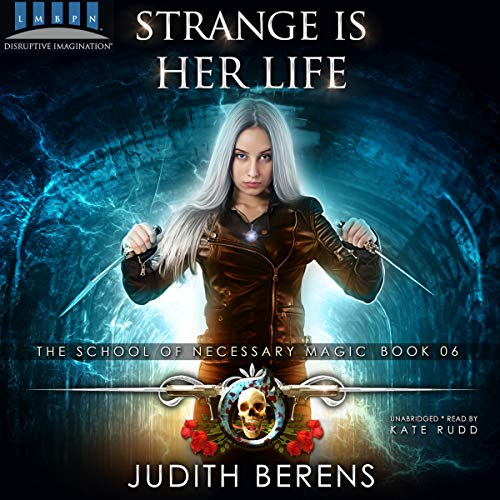 Book Cover Strange is Her Life: An Urban Fantasy Action Adventure: The School of Necessary Magic, Book 6