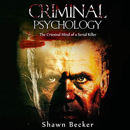 Criminal Psychology: The Criminal Mind of a Serial Killer, Book 1
