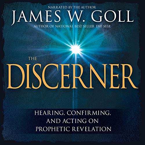 The Discerner: Hearing, Confirming, and Acting on Prophetic Revelation