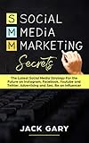 Social Media Marketing Secrets: The Latest Social Media Strategy For the Future on Instagram, Facebook, Youtube and Twitter, Advertising and Seo, Be an ... Media Marketing, Personal Brand Book 4)