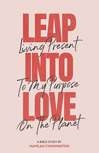 Leap into Love: Living Present to my Purpose on the Planet