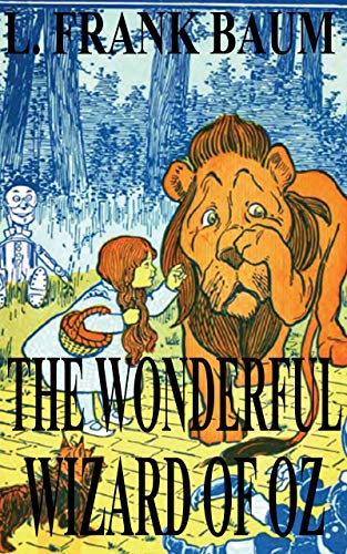 The Wonderful Wizard of Oz by L. Frank Baum (Illustrated) (English Edition)