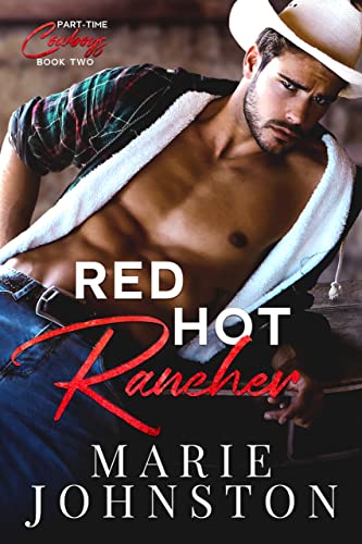 Red Hot Rancher (Part-time Cowboys Book 2)