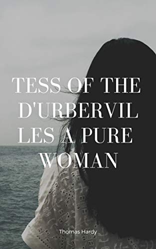 Tess of the d'Urbervilles A Pure Woman (English Edition)