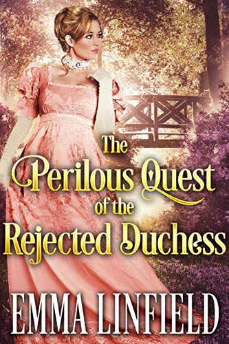 The Perilous Quest of the Rejected Duchess: A Historical Regency Romance Novel