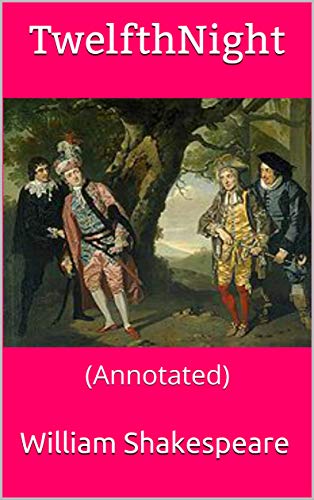 Twelfth Night: (Annotated) (English Edition)