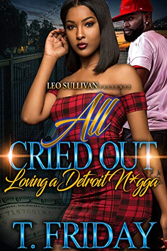 Book Cover All Cried Out: Loving a Detroit N*gga