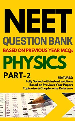 NEET PHYSICS ADVANCED PART-2 QUESTION BANK WITH INSTANT EXPLANATIONS