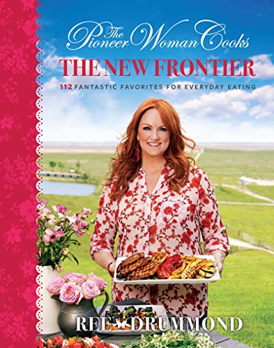 Book Cover The Pioneer Woman Cooks: The New Frontier: 112 Fantastic Favorites for Everyday Eating