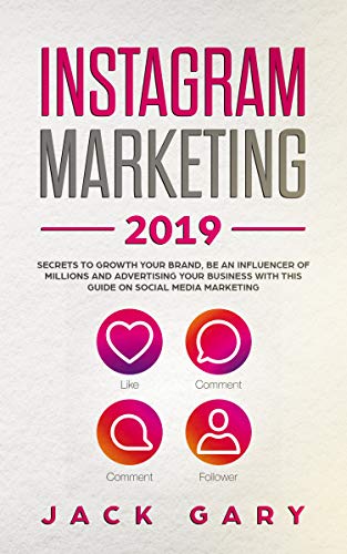 Book Cover Instagram Marketing 2019: Secrets To Growth Your Brand, Be an Influencer of Millions and  Advertising your Business with this Guide on  Social Media Marketing