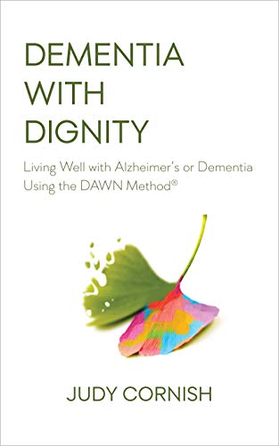 Book Cover Dementia With Dignity: Living Well with Alzheimer's or Dementia Using the DAWN Method®