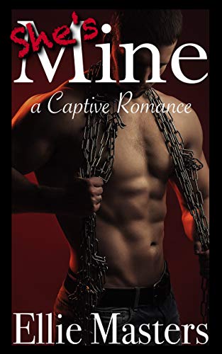 Book Cover She's MINE: A Captive Romance (Captive Hearts Book 1)