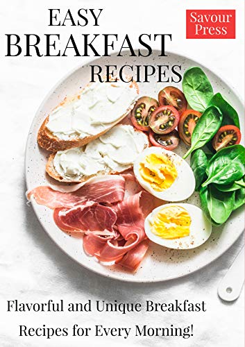 Book Cover EASY BREAKFAST RECIPES: Flavorful and Unique Breakfast Recipes for Every Morning!