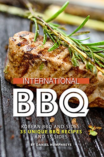 International BBQ: Korean BBQ and Sides: 35 Unique BBQ Recipes and 15 Sides