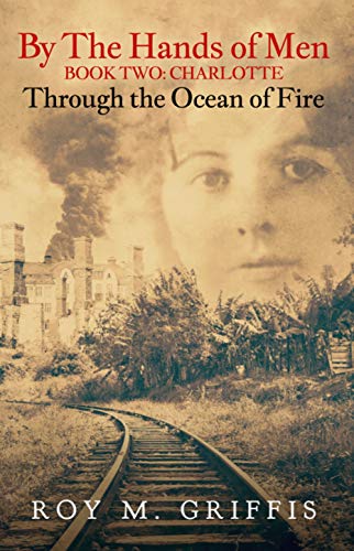 Book Cover By the Hands of Men, Book Two:  Charlotte  Through the Ocean of Fire