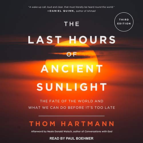 The Last Hours of Ancient Sunlight: Revised and Updated: The Fate of the World and What We Can Do Before It's Too Late