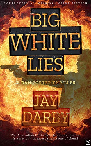 BIG WHITE LIES: Dan Porter's search for a serial killer reveals a nation's darkest secret. As tough as Reacher, and bolder than Bosch, this Aussie cop hates that he still cares. Gritty crime fiction.