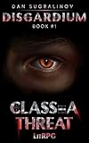 Class-A Threat (Disgardium Book #1) LitRPG Series