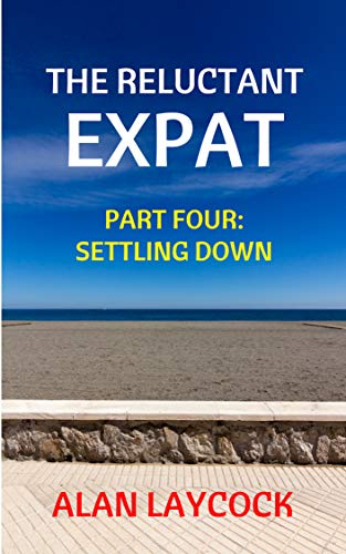 Book Cover The Reluctant Expat: Part Four - Settling Down