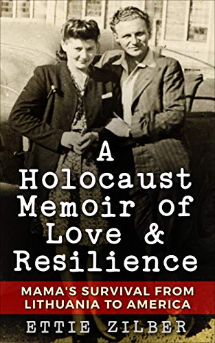 Book Cover A Holocaust Memoir of Love & Resilience: Mama's Survival from Lithuania to America (Holocaust Survivor True Stories WWII Book 2)