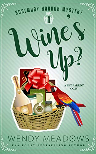 Book Cover Wine's Up?: A Pet Parrot Cozy (Rosemary Harbor Mystery Book 1)