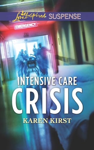 Intensive Care Crisis (Love Inspired Suspense)
