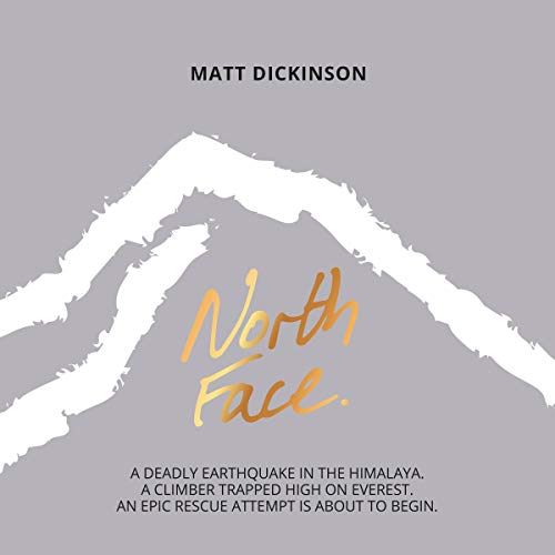 North Face: A Deadly Earthquake in the Himalaya. A Climber Trapped High on Everest. An Epic Rescue Attempt is About to Begin.