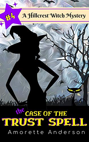 The Case of the Trust Spell: A Hillcrest Witch Mystery