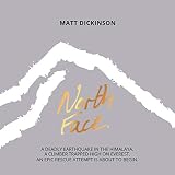 North Face: A Deadly Earthquake in the Himalaya. A Climber Trapped High on Everest. An Epic Rescue Attempt is About to Begin.