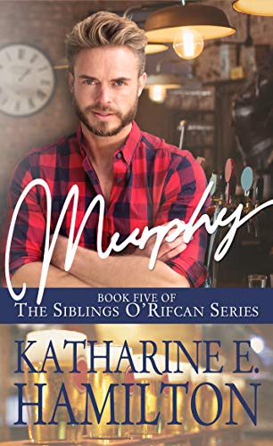 Murphy: Book Five of the Siblings O'Rifcan Series