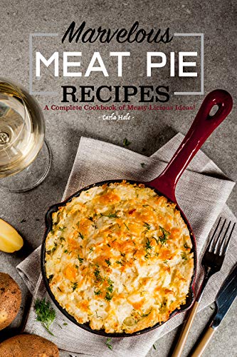 Book Cover Marvelous Meat Pie Recipes: A Complete Cookbook of Meaty-Licious Ideas!